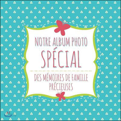 Notre Album Photo Special Des Memoires de Famille Precieuses