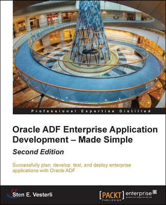 Oracle Adf Enterprise Application Development - Made Simple, Second Edition