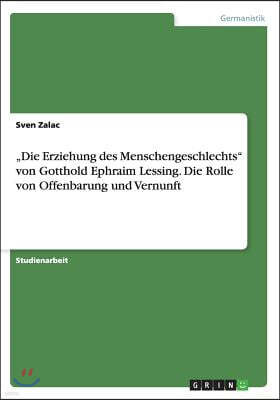 "Die Erziehung des Menschengeschlechts" von Gotthold Ephraim Lessing. Die Rolle von Offenbarung und Vernunft