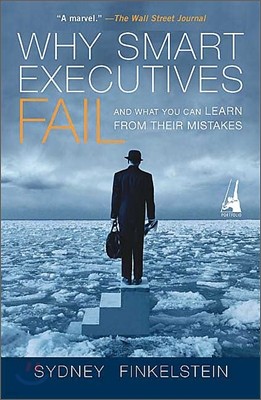 Why Smart Executives Fail: And What You Can Learn from Their Mistakes