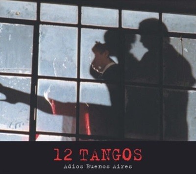 O.S.T. / 12 Tangos : Adios Buenos Aires (12탱고 : 부에노스 아이레스여 안녕) (Digipack)