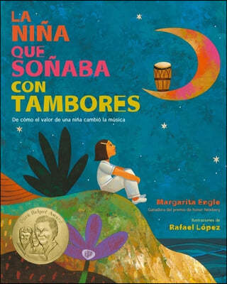 La Niña Que Soñaba Con Tambores: de Cómo El Valor de Una Niña Cambió La Música; Drum Dream Girl: How One Girl's Courage Changed Music (Spanish Edition