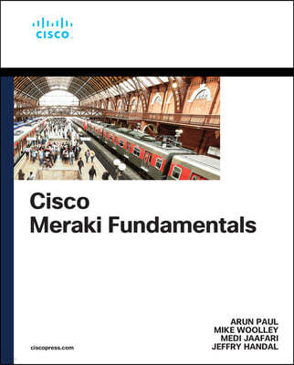 Cisco Meraki Fundamentals: Cloud-Managed Operations