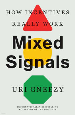 Mixed Signals: How Incentives Really Work