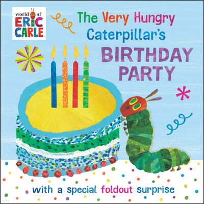 The Very Hungry Caterpillars Birthday Party: With a Special Foldout Surprise