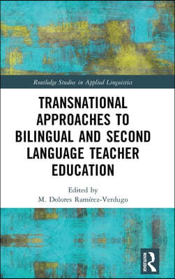 Transnational Approaches to Bilingual and Second Language Teacher Education