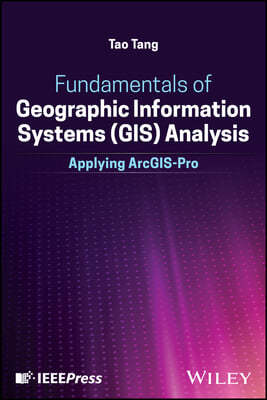 Fundamentals of Geographic Information Systems (GI S) Analysis: Applying ArcGIS-Pro