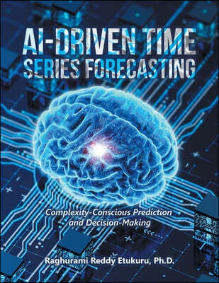 AI-Driven Time Series Forecasting: Complexity-Conscious Prediction and Decision-Making