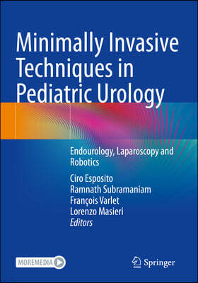 Minimally Invasive Techniques in Pediatric Urology: Endourology, Laparoscopy and Robotics