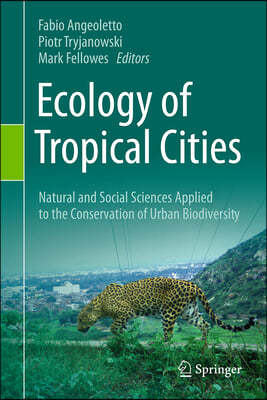 Ecology of Tropical Cities: Natural and Social Sciences Applied to the Conservation of Urban Biodiversity
