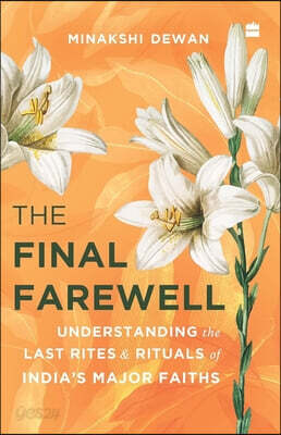 The Final Farewell: Understanding the Last Rites and Rituals of India's Major Faiths