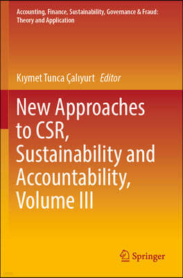 New Approaches to Csr, Sustainability and Accountability, Volume III