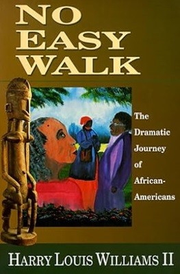 No Easy Walk: The Dramatic Journey of African-Americans