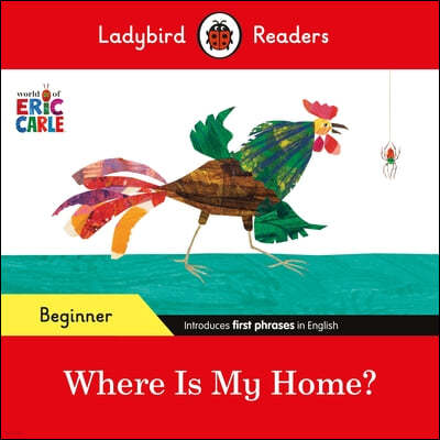 Ladybird Readers Beginner Level - Eric Carle - Where Is My Home? (ELT Graded Reader)