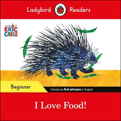 Ladybird Readers Beginner Level - Eric Carle - I Love Food! (ELT Graded Reader)