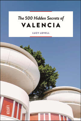 The 500 Hidden Secrets of Valencia