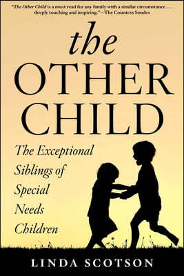 Other Child: The Exceptional Siblings of Special Needs Children