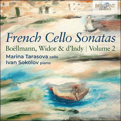 Marina Tarasova / Ivan Sokolov 프랑스 첼로 소나타 2집 (French Cello Sonatas - Boellmann, Widor & d'Indy, Volume 2)