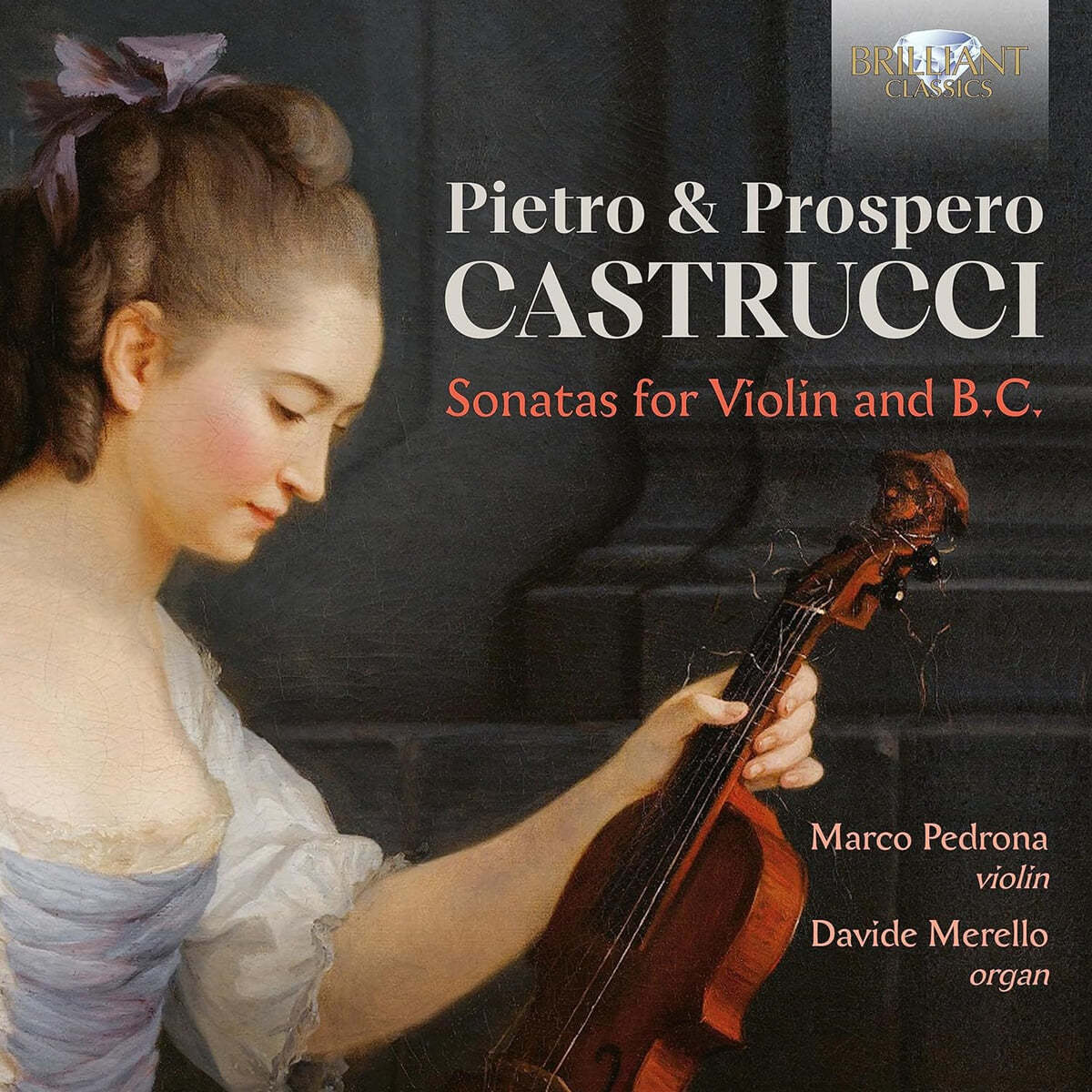 Marco Pedrona / Davide Merello 카스트루치 형제: 바이올린과 통주저음을 위한 소나타 (Pietro &amp; Prospero Castrucci: Sonatas for Violin and B.C.)