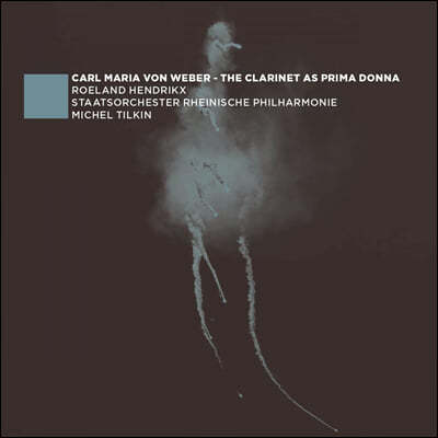Roeland Hendrikx 베버: 클라리넷 협주곡 1 & 2번 (The Clarinet As Prima Donna)