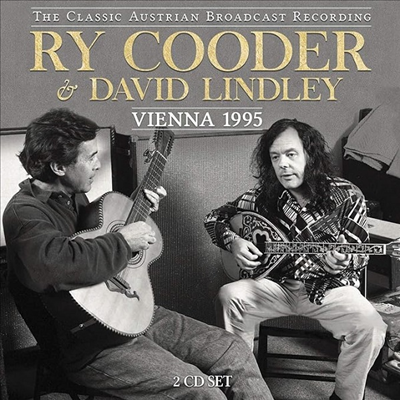 Ry Cooder & David Lindley - The Classic Austrian Broadcast Recording: Vienna 1995 (2CD)