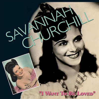 Savannah Churchill - I Want To Be Loved (2CD)