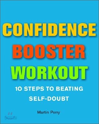 Confidence Booster Workout : 10 Steps to Beating Self-Doubt