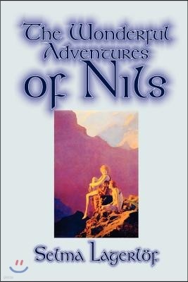 The Wonderful Adventures of Nils by Selma Lagerlof, Juvenile Fiction, Classics