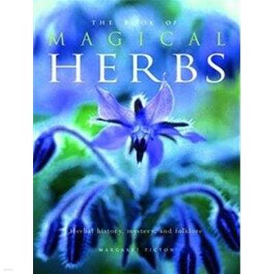 The Book of Magical Herbs: Herbal History, Mystery, & Folklore