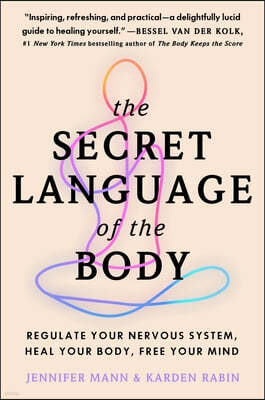 The Secret Language of the Body: Regulate Your Nervous System, Heal Your Body, Free Your Mind