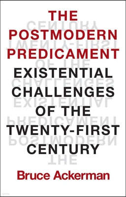 The Postmodern Predicament: Existential Challenges of the Twenty-First Century