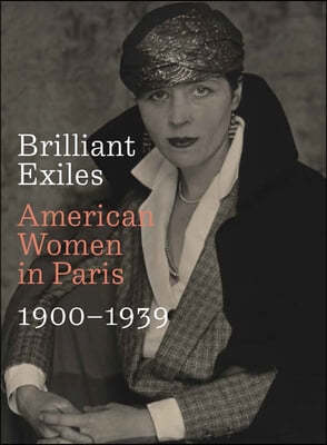 Brilliant Exiles: American Women in Paris, 1900-1939
