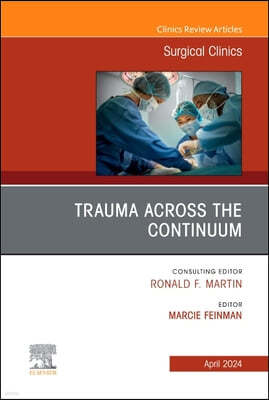 Trauma Across the Continuum, an Issue of Surgical Clinics: Volume 104-2