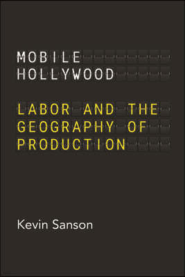 Mobile Hollywood: Labor and the Geography of Production