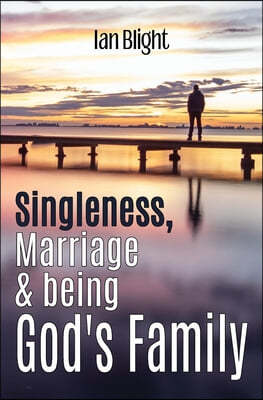 Singleness, Marriage & being God's Family