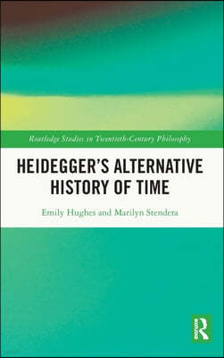 Heideggers Alternative History of Time