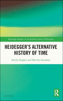 Heidegger’s Alternative History of Time