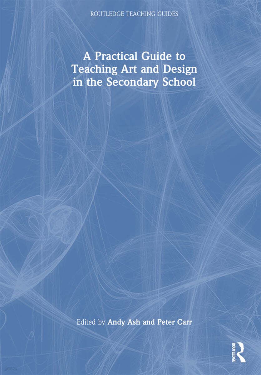 Practical Guide to Teaching Art and Design in the Secondary School