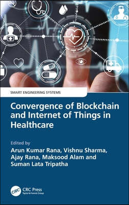 CRC Press Convergence of Blockchain and Internet of Things in Healthcare