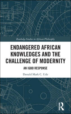 Endangered African Knowledges and the Challenge of Modernity