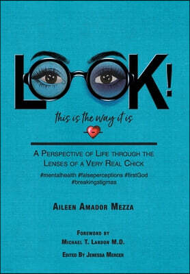 LOOK! This is the way it is: A Perspective of Life through the Lenses of a Very Real Chick