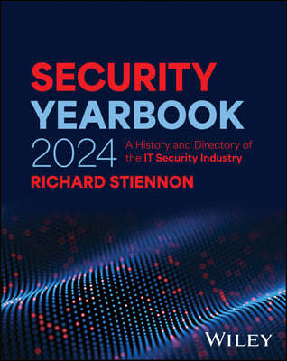 Security Yearbook 2024: A History and Directory of the It Security Industry