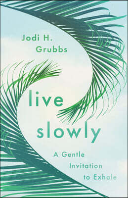 IVP Live Slowly: A Gentle Invitation to Exhale