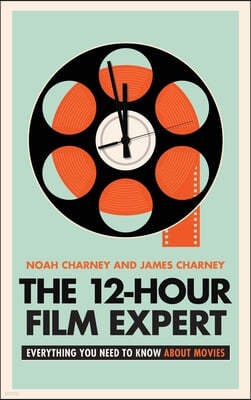 The 12-Hour Film Expert: Everything You Need to Know about Movies