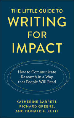 The Little Guide to Writing for Impact: How to Communicate Research in a Way that People Will Read