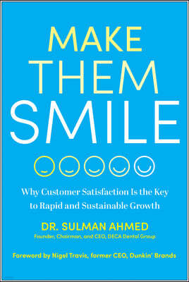 Make Them Smile: Why Customer Satisfaction Is the Key to Rapid and Sustainable Growth