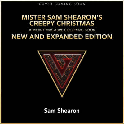 Mister Sam Shearon's Creepy Christmas: A Merry Macabre Coloring Book New and Expanded Edition