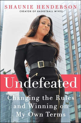 Undefeated: Changing the Rules and Winning on My Own Terms
