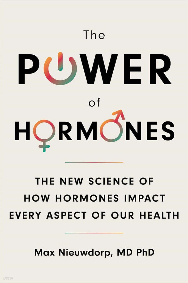 The Power of Hormones: The New Science of How Hormones Impact Every Aspect of Our Health