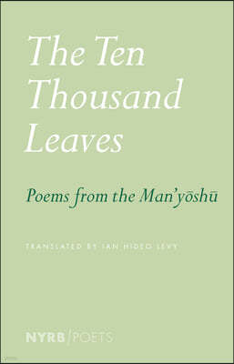 The Ten Thousand Leaves: Poems from the Man'yoshu